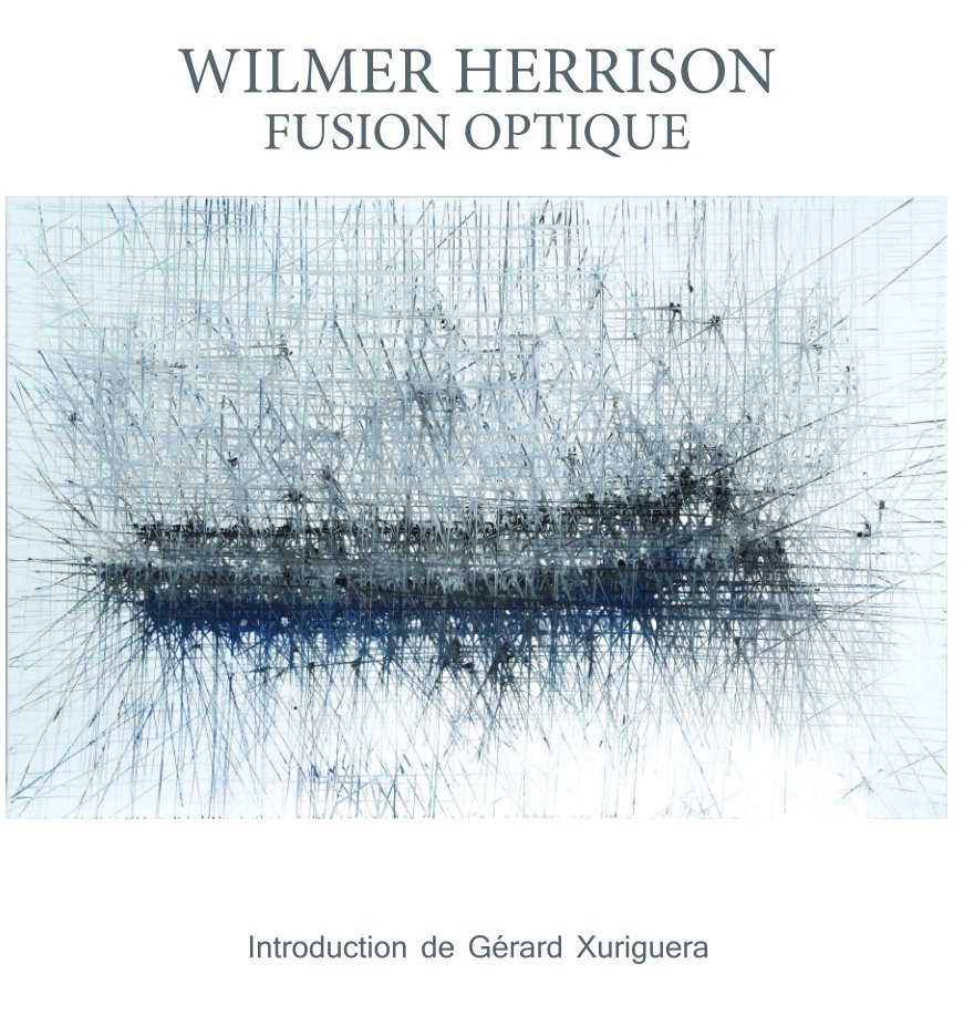 Ver WILMER HERRISON / FUSION OPTIQUE por WILMER HERRISON