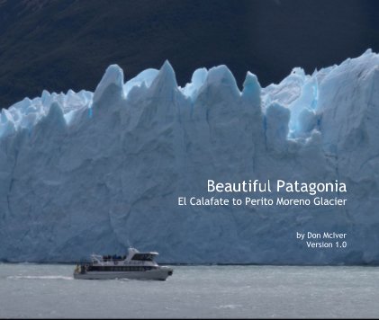 Beautiful Patagonia El Calafate to Perito Moreno Glacier book cover