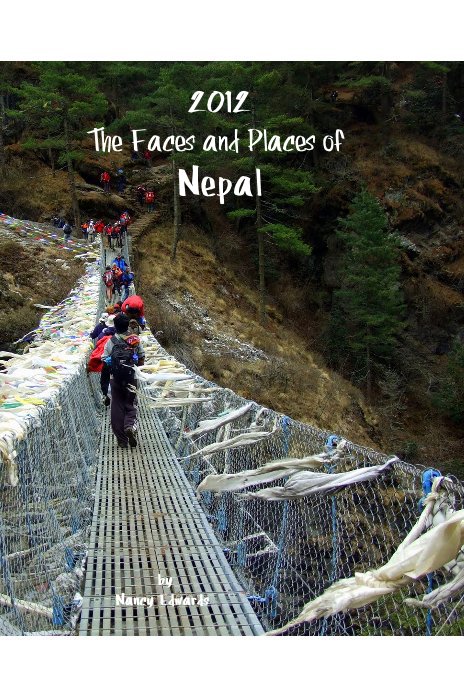 View 2012 The Faces and Places of Nepal by Nancy Edwards