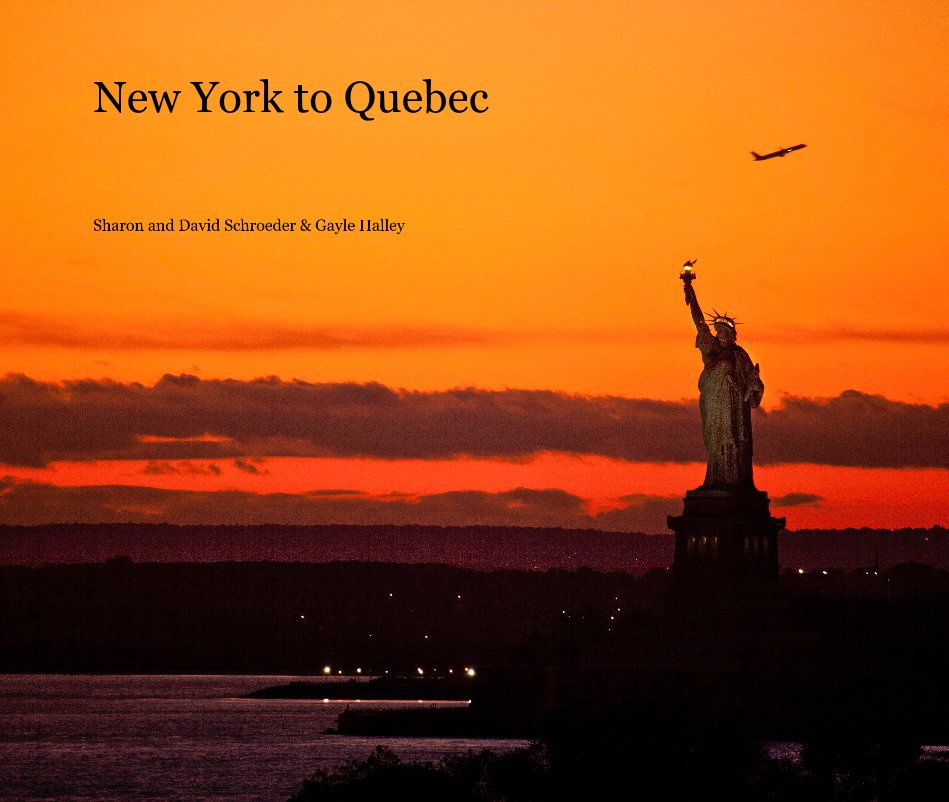 View New York to Quebec by Sharon and David Schroeder & Gayle Halley