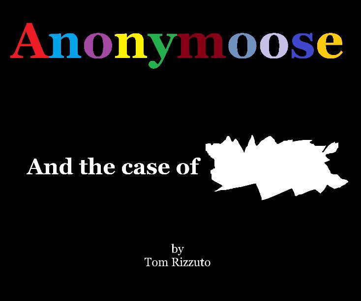 View Anonymoose the Spy Moose by Tom Rizzuto