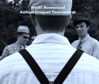 Wyatt Homestead
Annual Croquet Tournament book cover