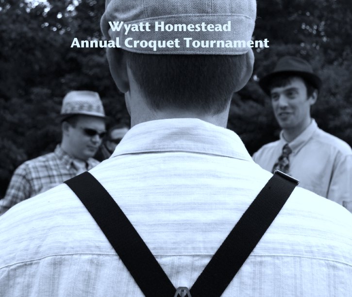 View Wyatt Homestead
Annual Croquet Tournament by clairelacy