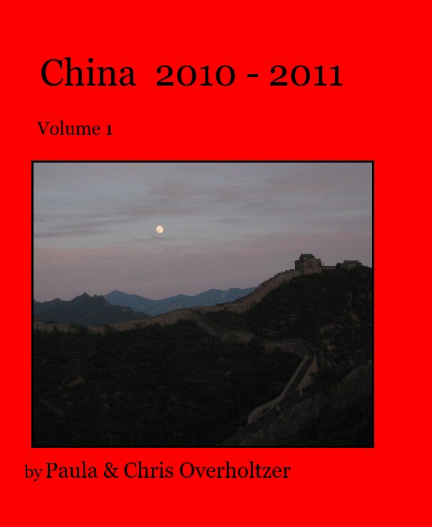 Ver China 2010 - 2011 por Paula & Chris Overholtzer