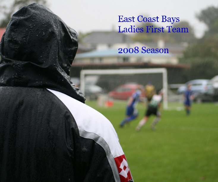 View East Coast Bays Ladies First Team 2008 Season by Martin