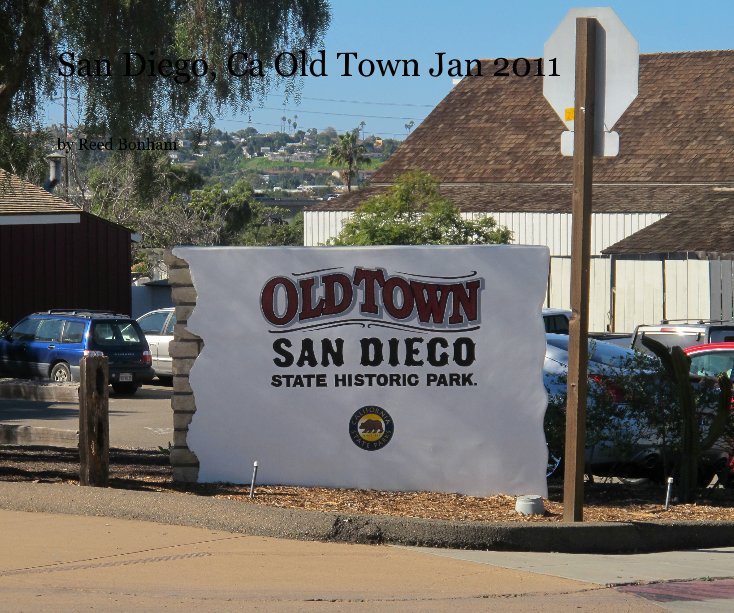 View San Diego, Ca Old Town Jan 2011 by Reed Bonham