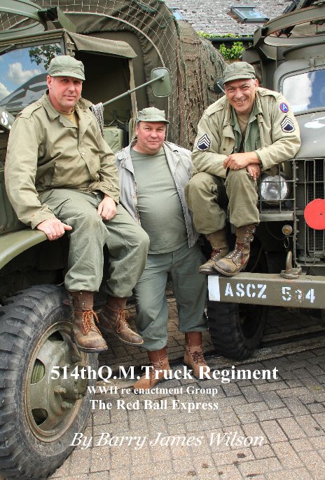 View 514thQ.M.Truck Regiment WWII re enactment Group The Red Ball Express by Barry James Wilson