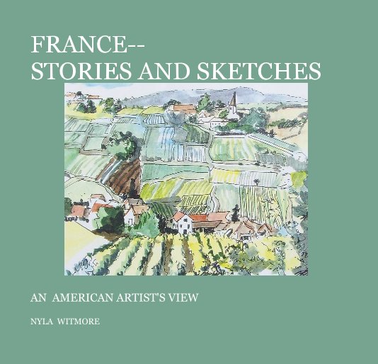 View FRANCE-- STORIES AND SKETCHES by NYLA WITMORE