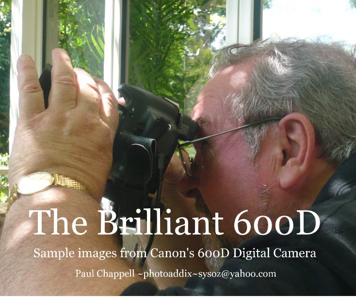 View The Brilliant 600D by Paul Chappell ~photoaddix~sysoz@yahoo.com