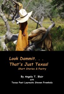Look Dammit. . . That's Just Texas! Short Stories & Poetry book cover