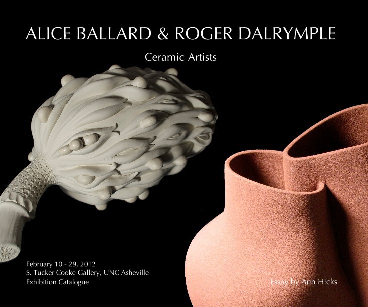 Ver ALICE BALLARD & ROGER DALRYMPLE por S. Tucker Cooke Gallery, UNC Asheville Exhibition Catalogue Essay by Ann Hicks