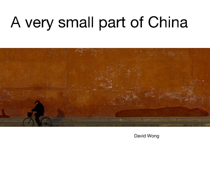 Bekijk A very small part of China op David Wong