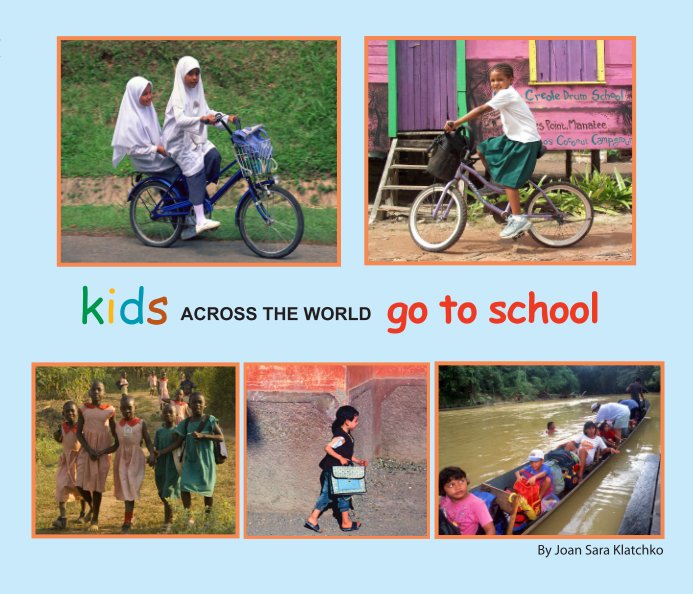 View Kids Across the world Go to School by j. sara klatchko