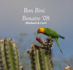 Bon Bini Bonaire '08 Michael & Cori book cover