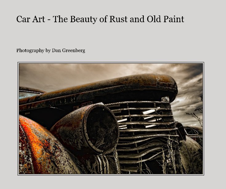 View Car Art - The Beauty of Rust and Old Paint by Dan Greenberg