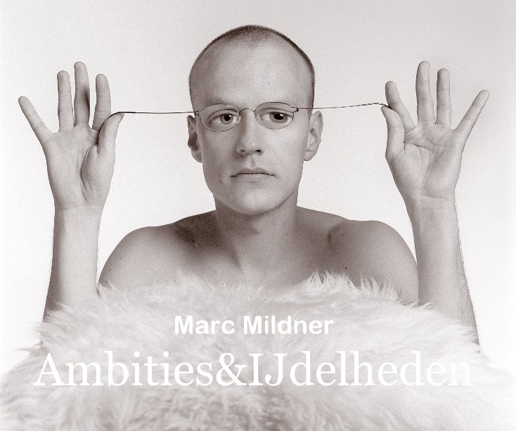 Bekijk Marc Mildner Ambities&IJdelheden op Marc Mildner