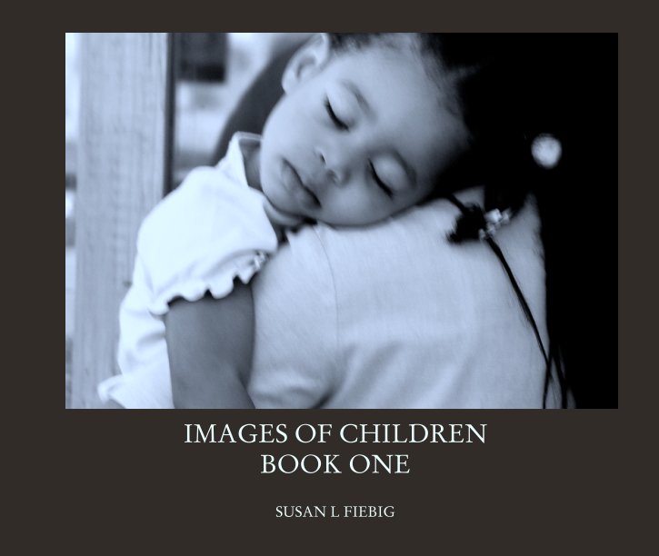 IMAGES OF CHILDREN
BOOK ONE nach SUSAN L FIEBIG anzeigen