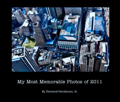 My Most Memorable Photos of 2011 book cover