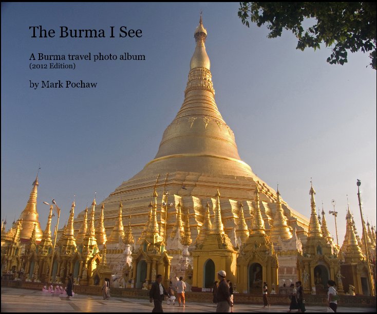 View The Burma I See by Mark Pochaw