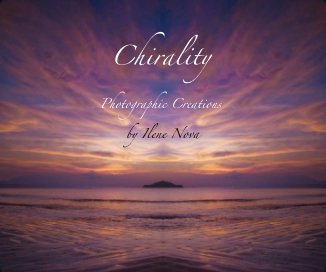 Chirality Photographic Creations by Ilene Nova book cover