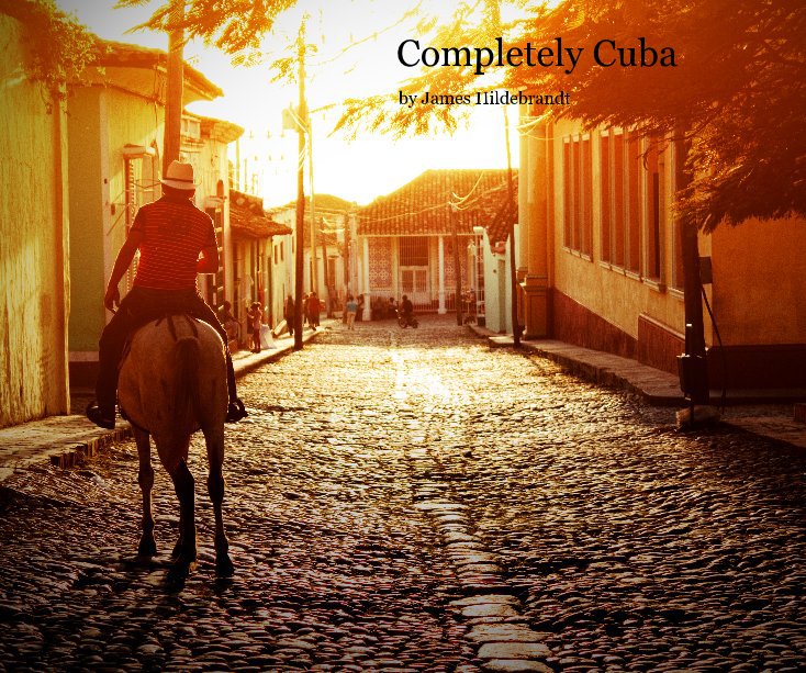 View Completely Cuba by James Hildebrandt