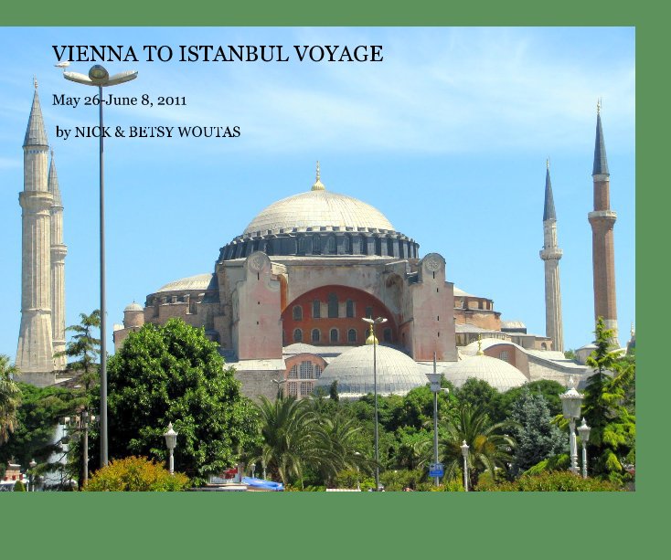 View VIENNA TO ISTANBUL VOYAGE by NICK & BETSY WOUTAS