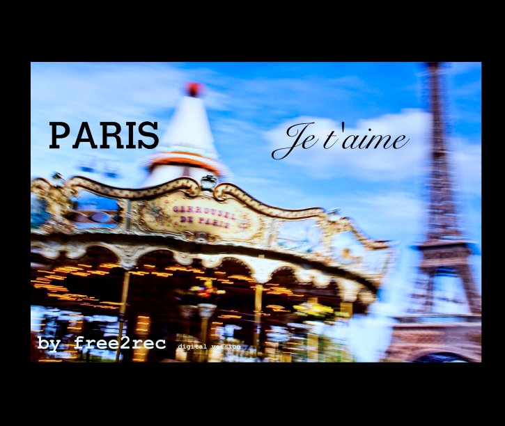 View PARIS                     Je t'aime by free2rec