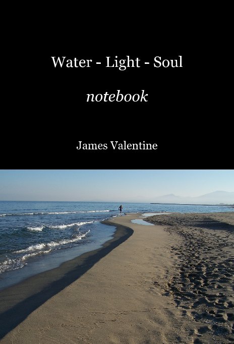 View Water - Light - Soul notebook by James Valentine