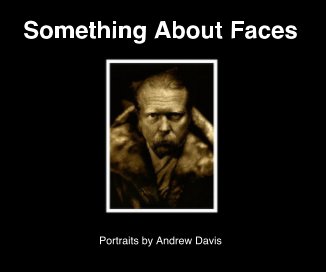 Something About Faces Portraits by Andrew Davis book cover