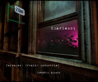 CharleRoi Paysages: Urbain- industriel Frédéric Binard book cover
