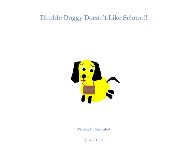 View Dimble Doggy Doesn't Like School!! by Sadie Forth