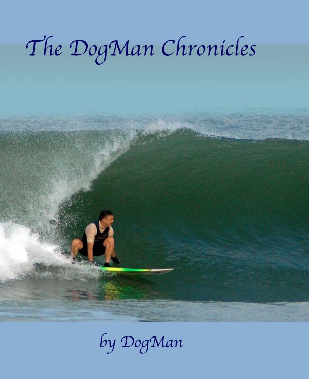 View The DogMan Chronicles by DogMan
