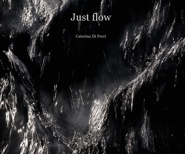 View Just flow by Caterina Di Perri