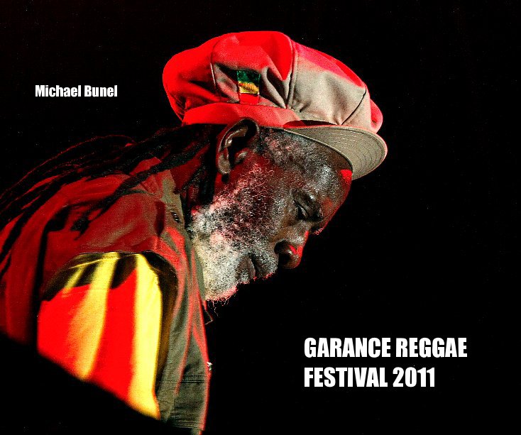 Ver GARANCE REGGAE FESTIVAL 2011 por MICHAEL BUNEL