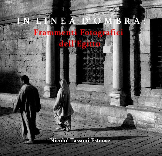 Ver I N L I N E A D' O M B R A : Frammenti Fotografici dell'Egitto por Nicolo' Tassoni Estense