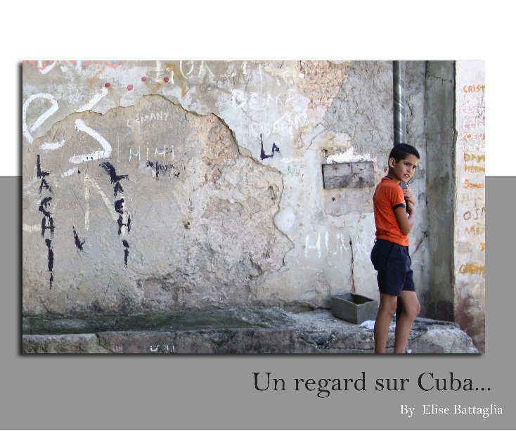 View Un regard sur Cuba by Elise battaglia