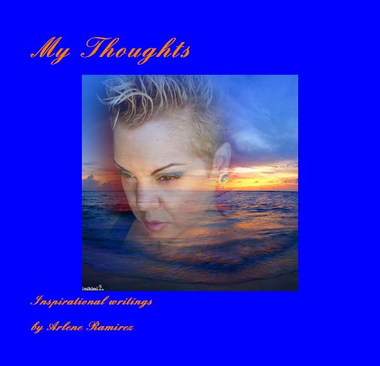 Bekijk My Thoughts By Arlene Ramirez op Arlene Ramirez