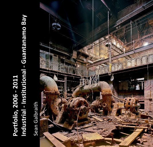 Ver Portfolio, 2006 - 2011 Industrial - Institutional - Guantanamo Bay por Sean Galbraith