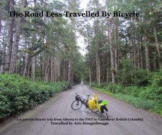 The Road Less Travelled By Bicycle  - A 6,500 km bicycle trip throughout western Canada book cover