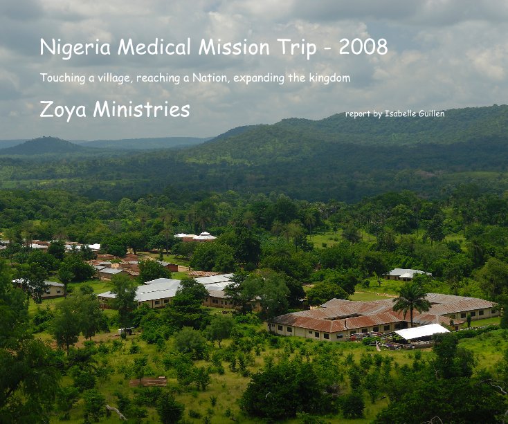View Nigeria Medical Mission Trip - 2008 by Zoya Ministries report by Isabelle Guillen