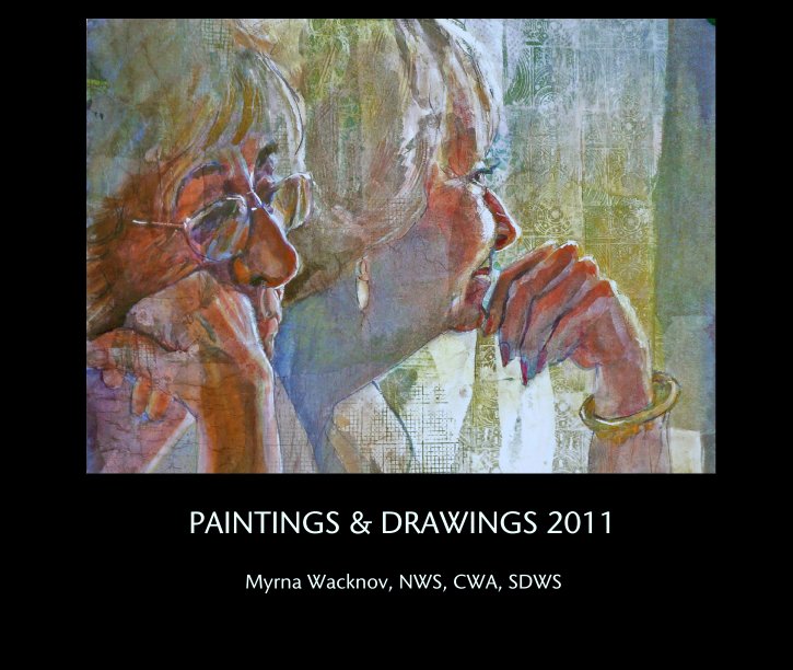 View PAINTINGS & DRAWINGS 2011 by Myrna Wacknov, AWS, NWS, CWA, SDWS, RMNW