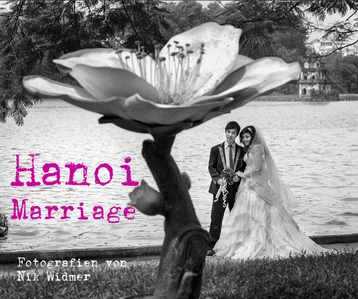 Visualizza Hanoi Marriage di Fotografien von Nik Widmer