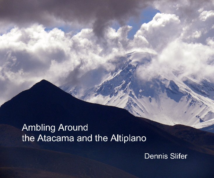 Ambling Around the Atacama and the Altiplano nach Dennis Slifer anzeigen