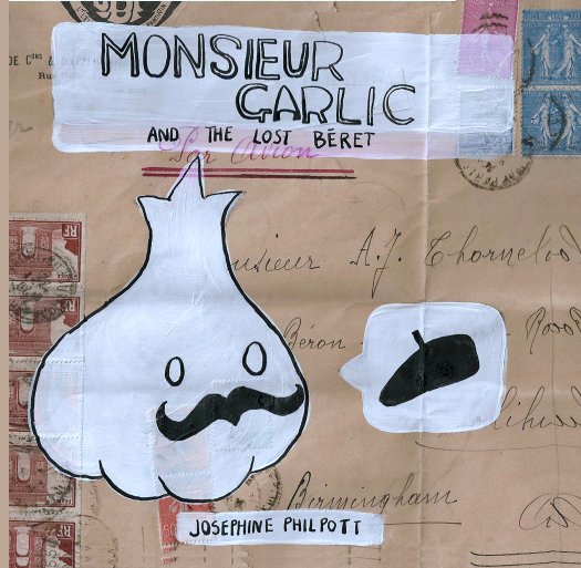 Monsieur Garlic and the Lost Beret. nach Josephine Philpott anzeigen