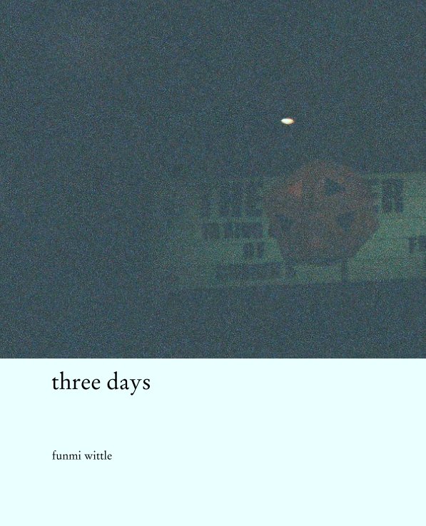 View three days by funmi wittle