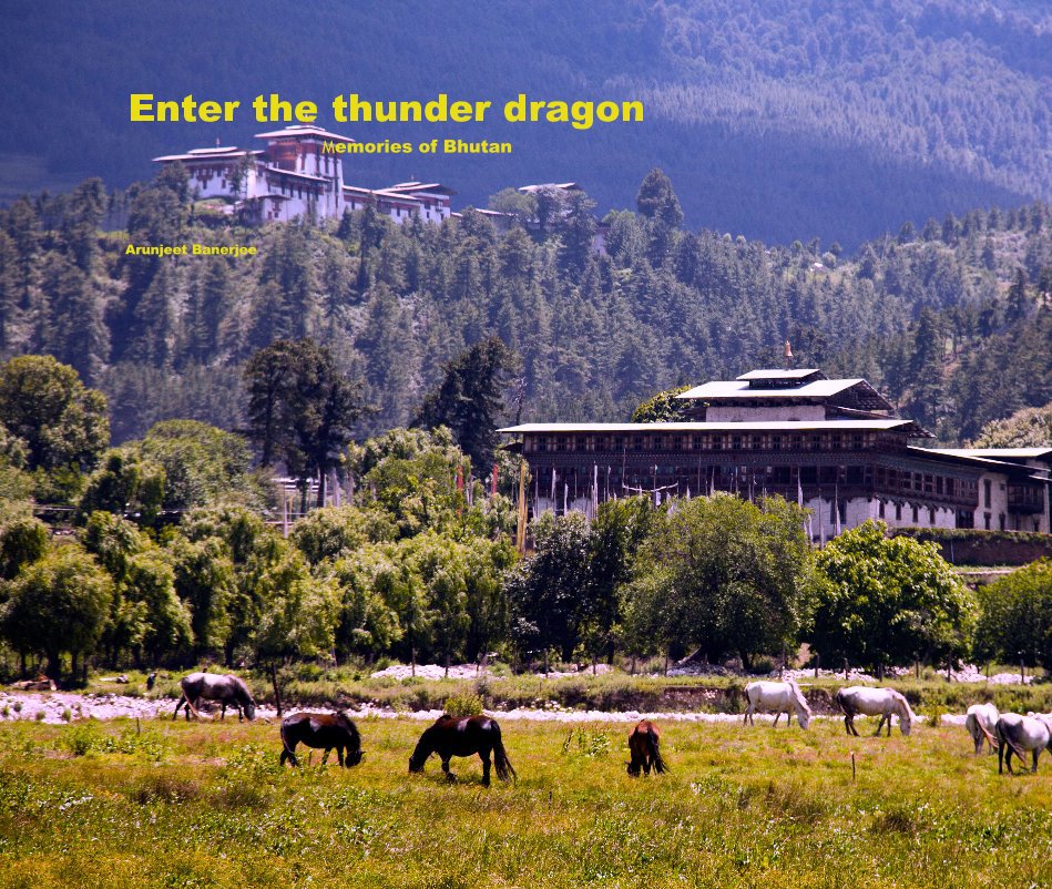Ver Enter the thunder dragon Memories of Bhutan por Arunjeet Banerjee