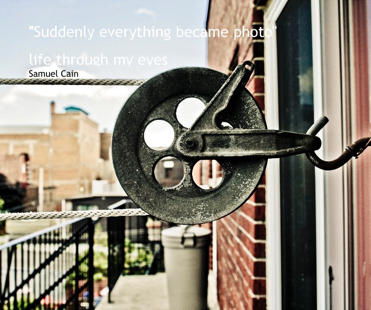 Ver "Suddenly everything became photo" por Samuel Cain