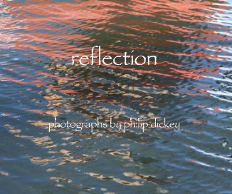 reflection photographs by philip dickey book cover