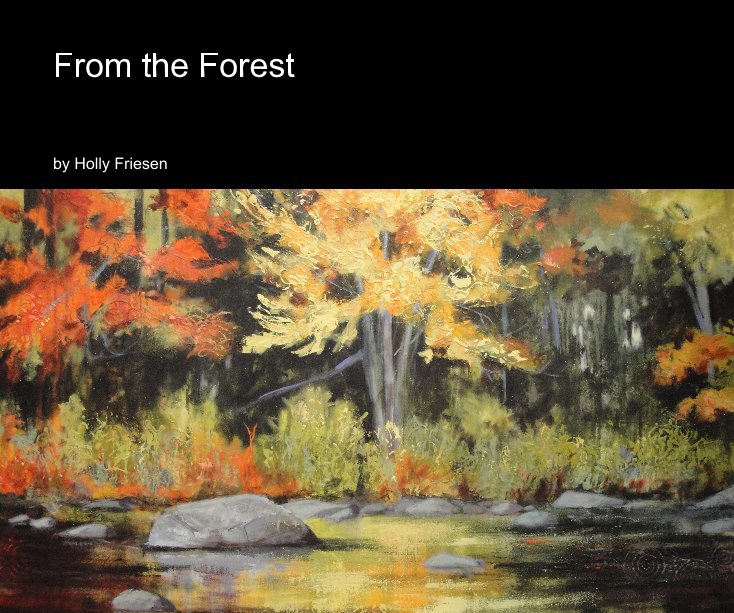 View From the Forest by Holly Friesen