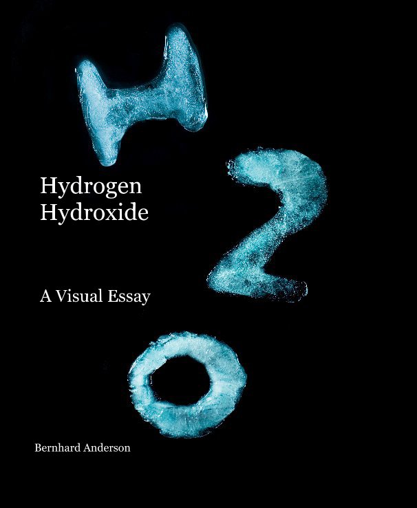 Hydrogen Hydroxide by Bernhard Anderson | Blurb Books